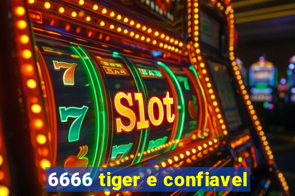 6666 tiger e confiavel